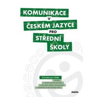 Komunikace v českém jazyce pro SŠ - průvodce učitele