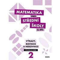 Matematika pro SŠ - 2.díl Výrazy, Rovnice a Nerovnice - průvodce pro učitele