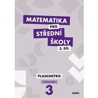 Matematika pro SŠ - 3.díl Planimetrie - pracovní sešit (1. + 2.díl) /03032/