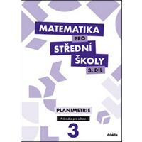 Matematika pro SŠ - 3.díl Planimetrie - průvodce pro učitele (1. + 2.díl)