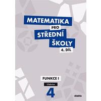 Matematika pro SŠ - 4.díl Funkce I - učebnice