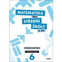 Matematika pro SŠ - 6.díl Stereometrie - průvodce pro učitele