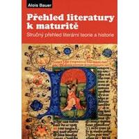 Přehled literatury k maturitě (stručný přehled literární teorie a historie)