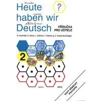 Heute haben wir Deutsch 2 - příručka pro učitele