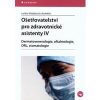 Ošetřovatelství pro zdravotnické asistenty IV - Dermatovenerologie, oftalmologie, ORL, stomatologie 