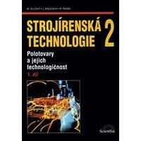 Strojírenská technologie 2 - 1.díl Polotovary a jejich technologičnost