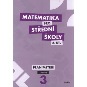 Matematika pro SŠ - 3.díl Planimetrie - učebnice