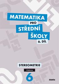 Matematika pro SŠ - 6.díl Stereometrie- učebnice