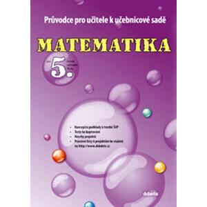 Průvodce pro učitele k učebnicové sadě Matematiky pro 5. ročník ZŠ