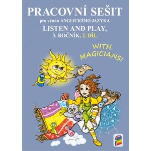 LISTEN AND PLAY With magicians! 3.ročník - 2.díl pracovní sešit