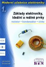 Moderní učebnice elektroniky 1.- základy elektroniky, ideální a reálné prvky