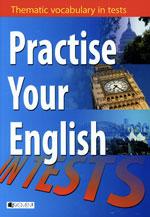 Practise Your English (Thematic vocabulary in tests)