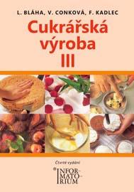 Cukrářská výroba III pro 3.ročník UO Cukrář (4.vydání)