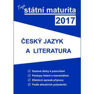 Tvoje státní maturita 2017 - český jazyk a literatura