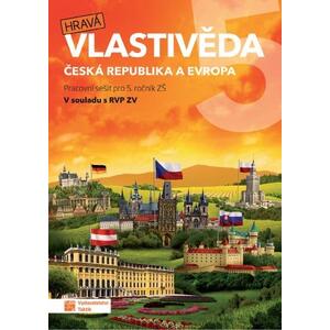 Hravá vlastivěda 5.ročník ZŠ - Česká republika a Evropa - pracovní sešit
