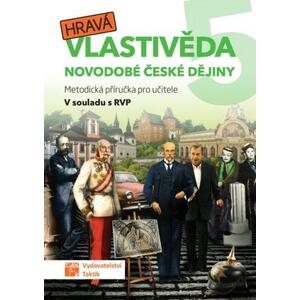 Hravá vlastivěda 5.ročník ZŠ - Novodobé české dějiny - metodická příručka pro učitele