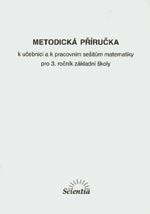 Metodická příručka k učebnici a pracovním sešitům matematiky pro 3.ročník ZŠ / DOPRODEJ