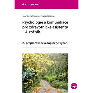 Psychologie a komunikace pro zdravotnické asistenty - 4.ročník (2.,přepracované a doplněné vydání)