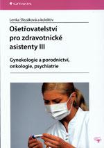 Ošetřovatelství pro zdravotnické asistenty III. - (gynekologie, porodnictví, .../ DOPRODEJ