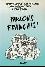 Parlons Francais! - francouzská konverzace pro SŠ a praxi