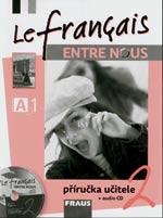 Le francais ENTRE NOUS 2 - příručka učitele (francouzština)  POUZE KE STAŽENÍ NA WWW.FRAUS.CZ