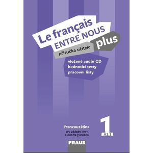 Le francais ENTRE NOUS plus 1 (A1.1) - příručka učitele + CD (francouzština)